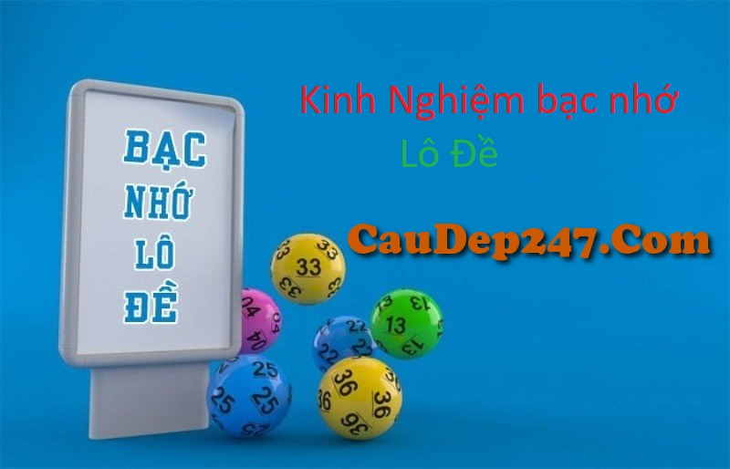 Kinh Nghiệm bạc nhớ Lô Đề