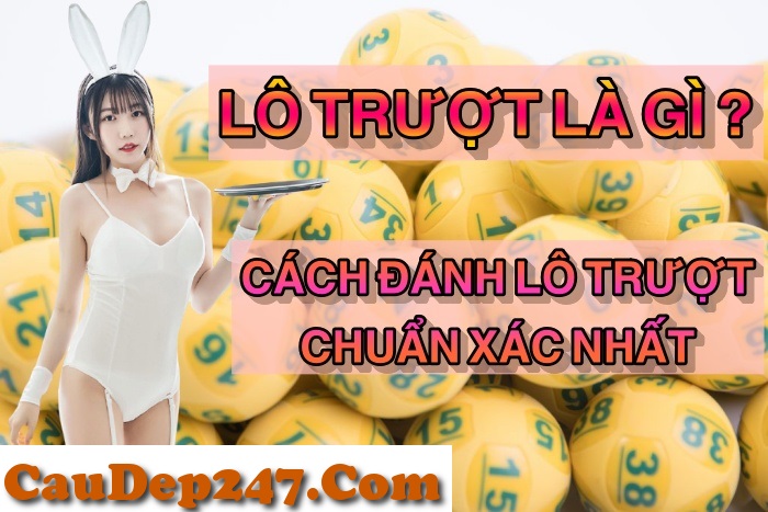 Lô trượt là gì? Bí quyết đánh lô trượt chắc thắng