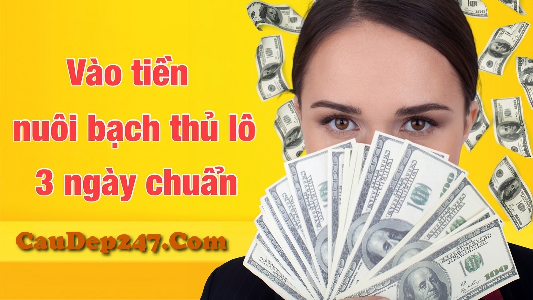 Vào tiền nuôi lô bạch thủ khung 3 ngày