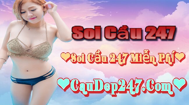 Soi cầu 247 ngày 12-06-2024