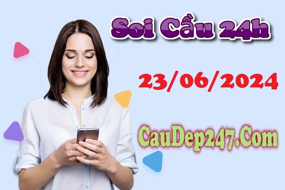 Soi cầu 24h ngày 23/06/2024