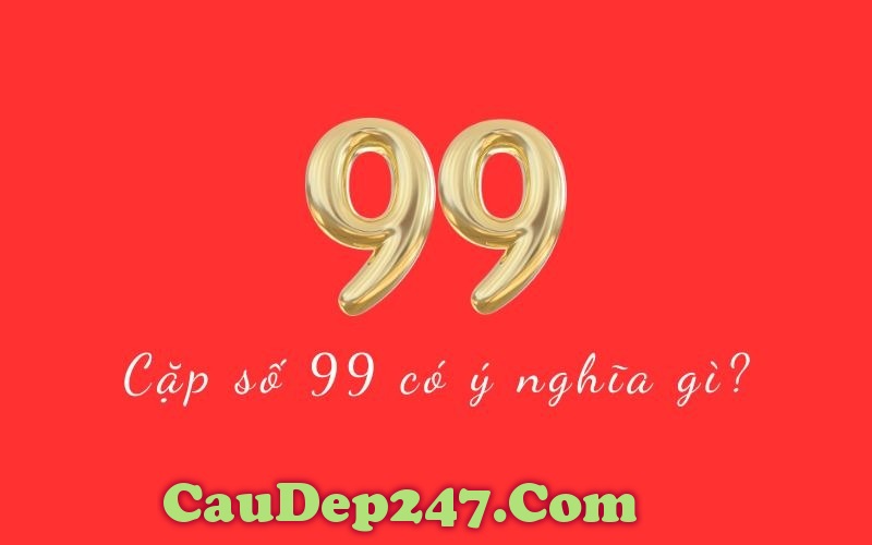 ý nghĩa của con số 99