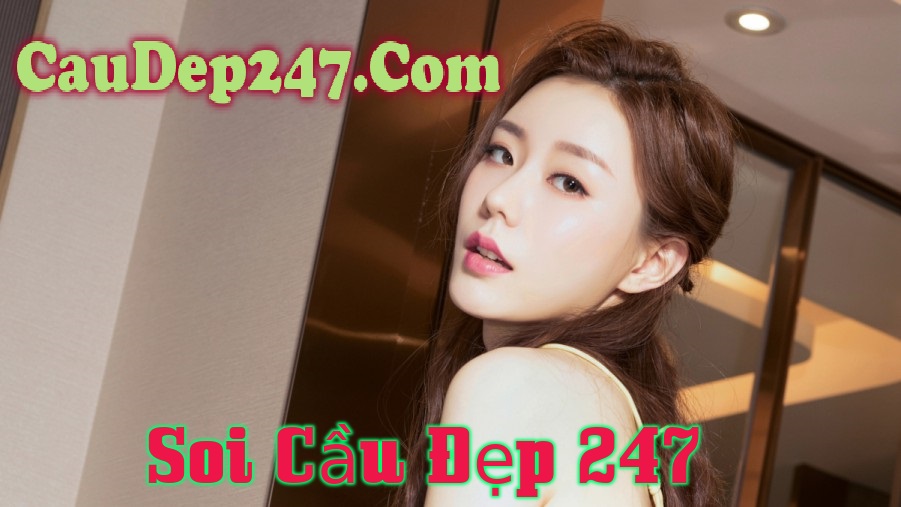 Soi Cầu Đẹp 247 ngày 18/7/2025