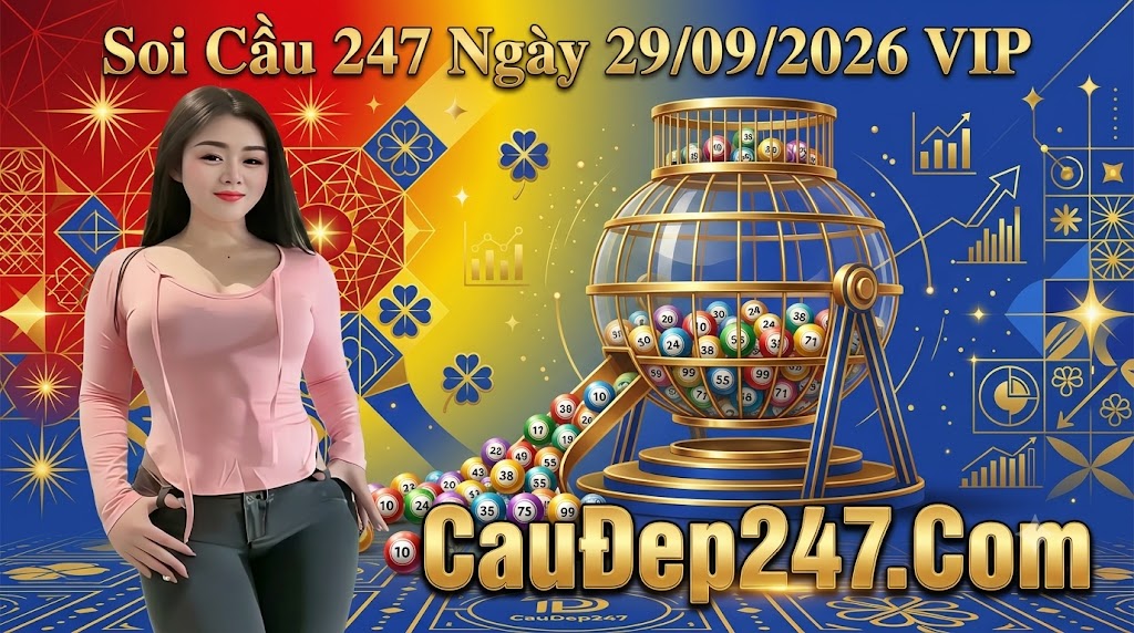 Soi Cầu 247 Ngày 29/09/2026 VIP