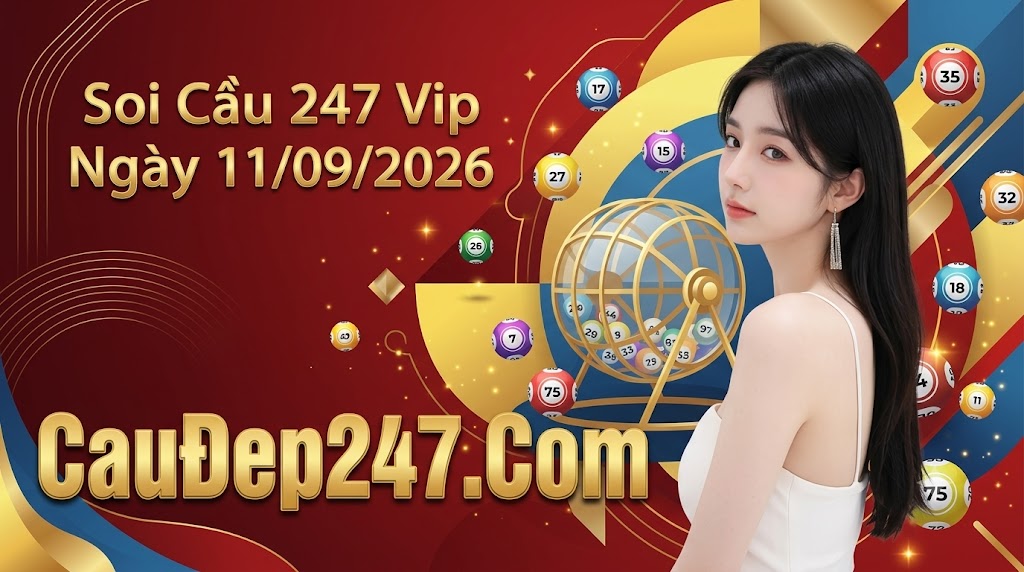 Soi Cầu 247 Vip Ngày 11/09/2026